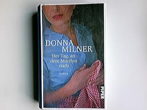 Bild des Verkufers fr Der Tag, an dem Marilyn starb : Roman. Donna Milner. Aus dem kanadischen Engl. von Sylvia Hfer zum Verkauf von Antiquariat Buchhandel Daniel Viertel