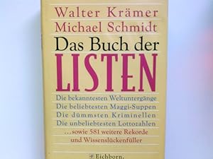 Bild des Verkufers fr Das Buch der Listen : die bekanntesten Weltuntergnge, die beliebtesten Maggisuppen, die dmmsten Kriminellen, die unbeliebtesten Lottozahlen sowie 581 weitere Rekorde und Wissenslckenfller aus Wirtschaft, Politik, Gesellschaft, Sport. und Michael Schmidt zum Verkauf von Antiquariat Buchhandel Daniel Viertel