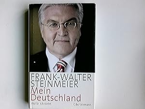 Bild des Verkufers fr Mein Deutschland : wofr ich stehe. Frank-Walter Steinmeier. In Zusammenarbeit mit Thomas E. Schmidt zum Verkauf von Antiquariat Buchhandel Daniel Viertel