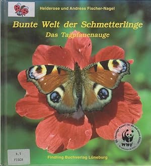 Bild des Verkufers fr Bunte Welt der Schmetterlinge : das Tagpfauenauge / Heiderose und Andreas Fischer-Nagel zum Verkauf von Bcher bei den 7 Bergen