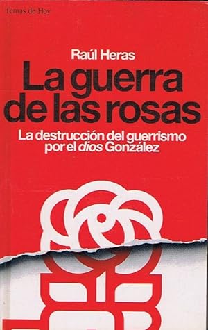 Imagen del vendedor de LA GUERRA DE LAS ROSAS. La destruccin del guerrismo por el dios Gonzlez. a la venta por Librera Torren de Rueda