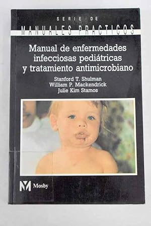 Bild des Verkufers fr Manual de enfermedades infecciosas peditricas y tratamiento antimicrobiano zum Verkauf von Alcan Libros