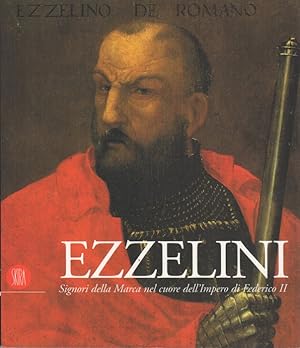 Immagine del venditore per Ezzelini: signori della Marca nel cuore dell'Impero di Federico II.: Pubblicato in occasione della Mostra tenuta a Bassano del Grappa, 16 settembre 2001-6 gennaio 2002. venduto da Studio Bibliografico Adige