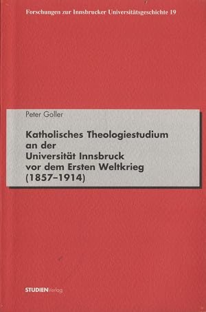 Bild des Verkufers fr Katholisches Theologiestudium an der Universitt Innsbruck vor dem Ersten Weltkrieg (1857 - 1914) zum Verkauf von avelibro OHG