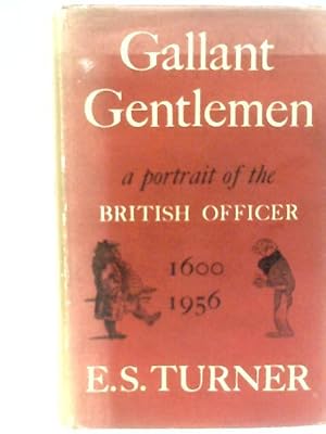 Imagen del vendedor de Gallant Gentlemen: A Portrait Of The British Officer, 1600-1956 a la venta por World of Rare Books