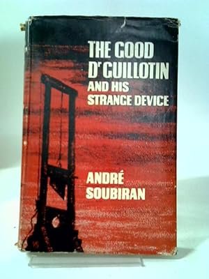 Imagen del vendedor de The Good Doctor Guillotin and His Strange Device a la venta por World of Rare Books