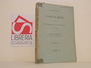 I Padovani ribelli alla Repubblica di Venezia (a. 1509-1530) : studio storico con appendici e doc...