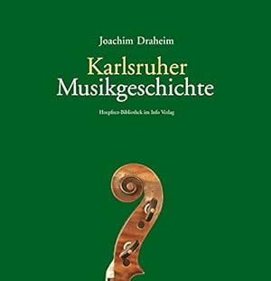 Seller image for Karlsruher Musikgeschichte. Mit einem Geleitw. von Frithjof Haas. [Hrsg. von Friedrich G. Hoepfner] / Hoepfner-Bibliothek for sale by Herr Klaus Dieter Boettcher