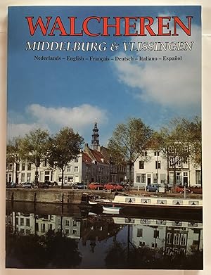 Seller image for Walcheren : Middelburg & Vlissingen : Nederlands, English, Francais, Deutsch, Italiano, Espanol. for sale by Antiquariat Peda