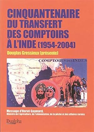 Image du vendeur pour 50e du transfert des Comptoirs  l'Inde (1954-2004). : actes du colloque Paris mis en vente par JLG_livres anciens et modernes