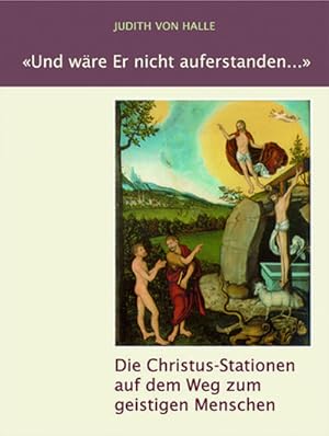 Bild des Verkufers fr Und wre Er nicht auferstanden . : Die Christus-Stationen auf dem Weg zum geistigen Menschen zum Verkauf von AHA-BUCH GmbH