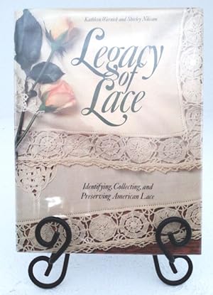 Imagen del vendedor de Legacy of Lace: Identifying, Collecting, and Preserving American Lace a la venta por Structure, Verses, Agency  Books