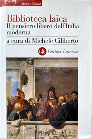 BIBLIOTECA LAICA. IL PENSIERO DELL'ITALIA MODERNA. A CURA DI MICHELE CILIBERTO, CON LA COLLABORAZ...