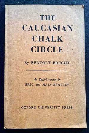 THE CAUCASIAN CHALK CIRCLE. AN ENGLISH VERSION BY ERIC & MAJA BENTLEY