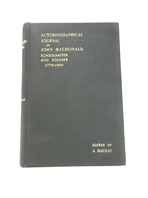 Bild des Verkufers fr Autobiographical Journal of John Macdonald Schoolmaster and Soldier 1770 - 1830 zum Verkauf von World of Rare Books