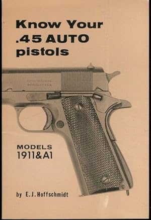 Know your .45 Auto Pistols: Models 1911 and A1