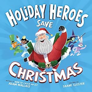 Image du vendeur pour The Holiday Heroes Save Christmas: A Silly Holiday Adventure for Children with Santa! mis en vente par Reliant Bookstore