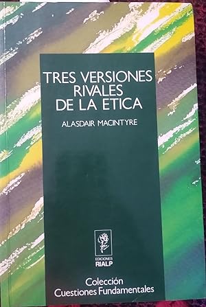 TRES VERSIONES RIVALES DE LA ÉTICA Enciclopedia, Genealogía y tradición