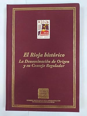 Imagen del vendedor de EL RIOJA HISTRICO. LA DENOMINACIN DE ORIGEN Y SU CONSEJO REGULADOR. a la venta por TraperaDeKlaus