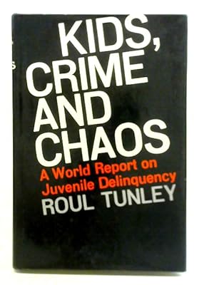 Seller image for Kids, Crime and Chaos: A World Report on Juvenile Delinquency for sale by World of Rare Books