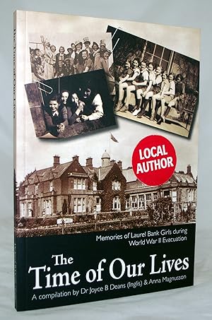 The Time of Our Lives: Memories of wartime evacuation from Glasgow to Perthshire Laurel Bank Scho...