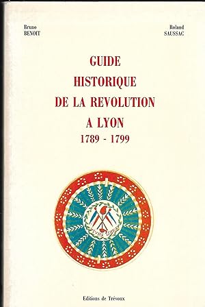 Image du vendeur pour Guide historique de la Rvolution  Lyon 1789-1799 mis en vente par LES TEMPS MODERNES