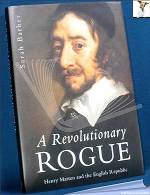 Bild des Verkufers fr A Revolutionary Rogue: Henry Marten and the English Republic zum Verkauf von BookLovers of Bath