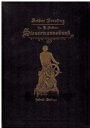 Steuermannskunst. Lehrbuch der Navigation. Zehnte Auflage von Arthur Breusing`s Steuermannskunst.