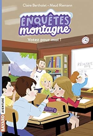 Seller image for Enqutes  la montagne, Tome 03: Votez pour moi ! for sale by Ammareal