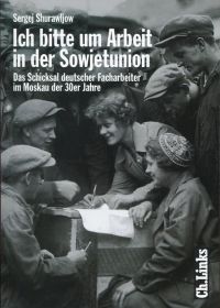 Bild des Verkufers fr Ich bitte um Arbeit in der Sowjetunion. Das Schicksal deutscher Facharbeiter im Moskau der 30er Jahre. zum Verkauf von Bcher Eule