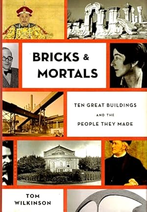 Imagen del vendedor de Bricks & Mortals: Ten Great Buildings and the People They Made a la venta por LEFT COAST BOOKS