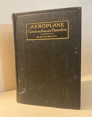 AIRPLANE: Construction and Operation: Including Notes on Airplane Design and Aerodynamic Calculat...