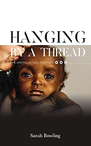Seller image for Hanging by a Thread: The Saving Moses Journey for sale by Reliant Bookstore