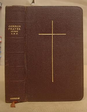 Seller image for The Book Of Common Prayer, And Administration Of The Sacrements, And Other Rites And Ceremonies Of The Church According To The Use Of The Church Of England ; Together With The Psalter Or Psalms Of David, Pointed As The Are To Be Sung In Churches ; And The Form And Manner Of Making, Ordaining, And Consecrating Of Bishops, Priests And Deacons [bound with] Hymns Ancient And Modern For Use In The Services Of The Church With First And Second Supplements for sale by Eastleach Books