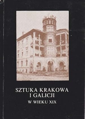 Sztuka Krakowa i Galicji. W Wieku XIX.