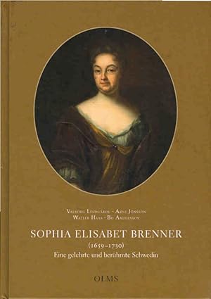 Sophia Elisabet Brenner (1659-1730) : eine gelehrte und berühmte Schwedin : sämtliche deutsche Ge...