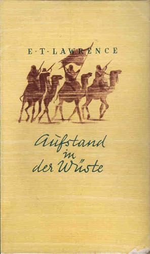 Imagen del vendedor de Aufstand in der Wste. T. E. Lawrence. [Deutsch von Dagobert von Mikusch] a la venta por Schrmann und Kiewning GbR