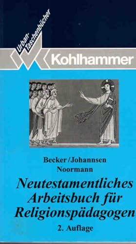 Imagen del vendedor de Neutestamentliches Arbeitsbuch fr Religionspdagogen. Ulrich Becker ; Friedrich Johannsen ; Harry Noormann / Kohlhammer-Urban-Taschenbcher ; Bd. 439 a la venta por Schrmann und Kiewning GbR