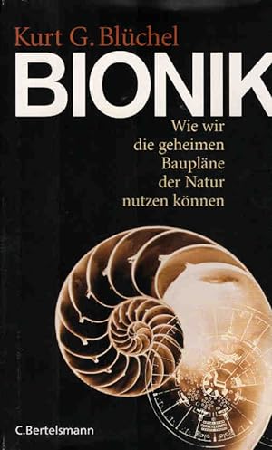 Bionik : wie wir die geheimen Baupläne der Natur nützen können. Kurt G. Blüchel