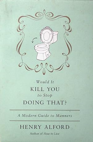 Imagen del vendedor de Would It Kill You to Stop Doing That? A Modern Guide to Manners a la venta por Kayleighbug Books, IOBA