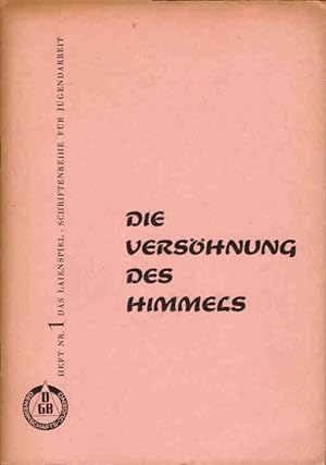Seller image for Das Laienspiel. Schriftenreihe fr Jugendarbeit ; Heft 1., Die Vershnung des Himmels Ein Spiel von Hans Dohrenbusch for sale by Schrmann und Kiewning GbR