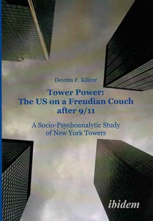 Seller image for Tower power : the US on a Freudian couch after 9. 11 ; a socio-psychoanalytic study of New York towers / for sale by Schrmann und Kiewning GbR