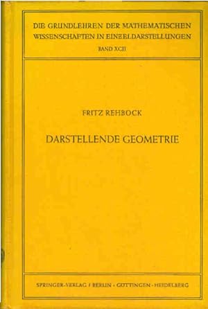 Darstellende Geometrie. Die Grundlehren der mathematischen Wissenschaften in Einzeldarstellungen ...