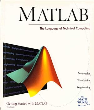 MATLAB : The language of Technical Computing : Getting started with MATLAB Version 6