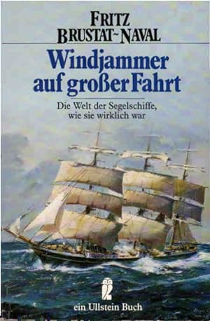 Windjammer auf grosser Fahrt : d. Welt d. Segelschiffe, wie sie wirkl. war. Ullstein ; Nr. 22030 ...
