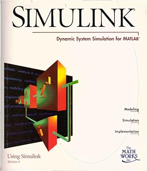 SIMULINK : Dynamic System Simulation for MATLAB : Using Simulink Version 4