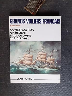 Grands voiliers français (1880-1930) - Construction. Gréement. Manoeuvre. Vie à bord