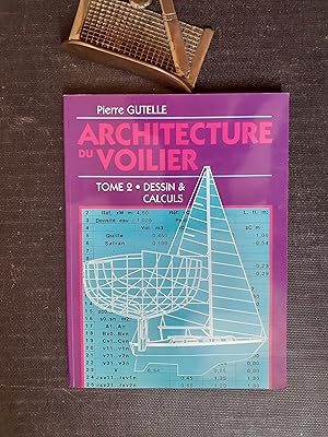 Architecture du voilier. Tome 2 : Dessins et calculs