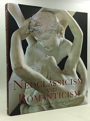 Seller image for NEOCLASSICISM AND ROMANTICISM: Architecture, Sculpture, Painting, Drawing - 1750-1848 for sale by Kubik Fine Books Ltd., ABAA