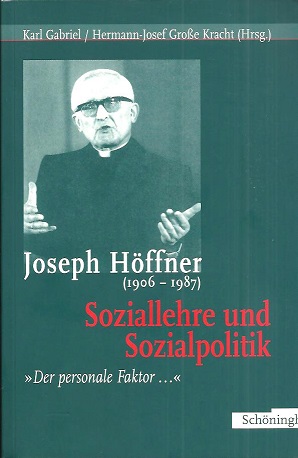 Bild des Verkufers fr Joseph Hffner. (1906 - 1987). Soziallehre und Sozialpolitik. "Der personale Faktor .". zum Verkauf von Antiquariat Axel Kurta